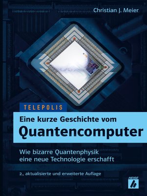 cover image of Eine kurze Geschichte vom Quantencomputer (TELEPOLIS)